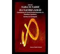 Nada ni nadie ha nacido jamás (Ajātivāda): Comentarios de Swami Paramarthananda a la Mandukya Upanishad y las Karikas de Gaudapada