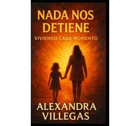 nada nos detiene viviendo cada momento