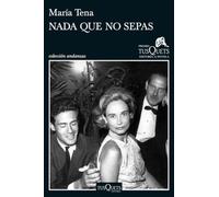 Nada que no sepas: XIV Premio Tusquets Editores de Novela 2018: 11 (Andanzas)