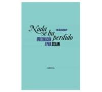 Nada Se Ha Perdido: Aproximacion A Paul Celan