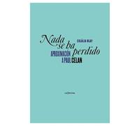 Nada se ha perdido: Aproximación a Paul Celan (LITERATURA)