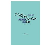 Nada se ha perdido: Aproximación a Paul Celan (LITERATURA)