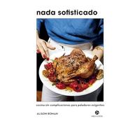 Nada sofisticado: Cocina sin complicaciones para paladares exigentes (NeoPerson Cook)