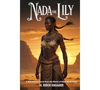 Nada the Lily: A Standalone Novel from the World of Allan Quatermain and Ayesha