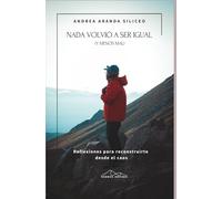 Nada volvió a ser igual (y menos mal): Reflexiones para reconstruirte desde el caos
