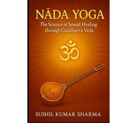 Nāda Yoga: The Science of Sound Healing through Gāndharva Veda