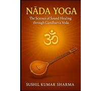 Nāda Yoga: The Science of Sound Healing through Gāndharva Veda