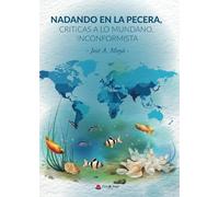Nadando en la pecera, críticas a lo mundano, inconformista (NOVELA)