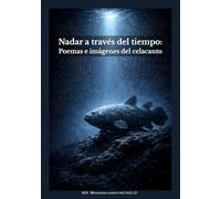 Nadar a través del tiempo: Poemas e imágenes del celacanto