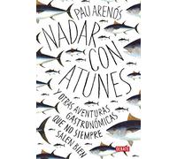 Nadar con atunes: Y otras aventuras gastronómicas que no siempre salen bien (Cocina)