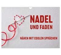 Nadel und Faden - Nähen mit coolen Sprüchen (Wandkalender 2026 DIN A4 quer), CALVENDO Monatskalender: Behalte den Faden deines Lebens fest in der Hand