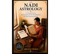 Nadi Astrology: A Comprehensive Interpretation of All 150 Nadiamsas and Their Planetary Results