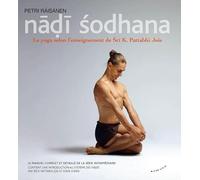 Nâdî sodhana, le yoga dans la tradition de Sri K. Pattabhi Jois: Le manuel de pratique de la Série Intermédiaire