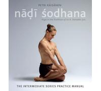 Nadi Sodhana: Yoga in the Tradition of Sri K. Pattabhi Jois : The Intermediate Series Practice Manual