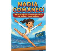 Nadia Comaneci Biography: The Inspiring True Story of a Gymnastics Star for Every Young Dreamer (Icons of the Game)