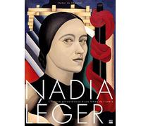 Nadia Léger: L'histoire extraordinaire d'une femme de l'ombre