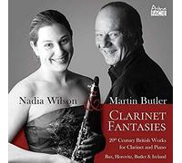 Nadia Wilson & Martin Butler - Clarinet Fantasies: 20th Century British Works for Clarinet and Piano