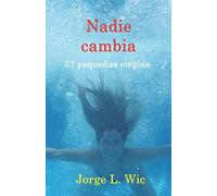 Nadie cambia: 57 pequeñas elegías