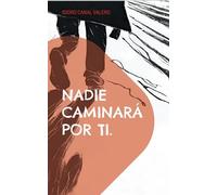 Nadie caminará por ti.