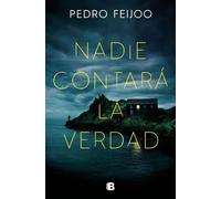 Nadie contará la verdad. Premio Xerias de Novela 2023 | Pedro Feijoo