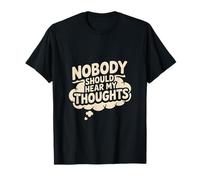 Nadie debería Escuchar mis Pensamientos Sarcasmo Gracioso Camiseta