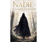 Nadie: El Cazador Encapuchado: 23 (El Legado de Nadie y Eidan)