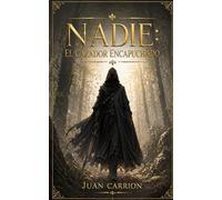 NADIE: EL CAZADOR ENCAPUCHADO (EL LEGADO DE NADIE Y EIDAN)