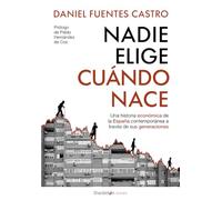 Nadie elige cuándo nace: Una historia económica de la España contemporánea a través de sus generaciones (Shackleton Books)