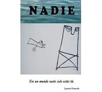 NADIE: EN UN MUNDO VACÍO SOLO ESTÁS TÚ