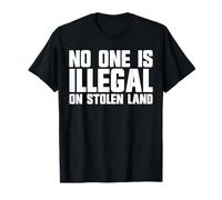 Nadie es Ilegal en Tierras robadas Camiseta