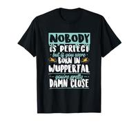 Nadie es perfecto, nacido en Wuppertal Idea divertida Camiseta