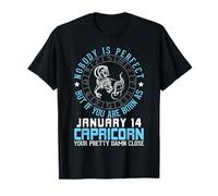 Nadie es perfecto, pero si naces como enero 14 Capricornio Camiseta
