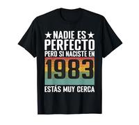 Nadie es perfecto pero si naciste en 1983 estás muy cerca Camiseta