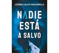 Nadie está a salvo: Un thriller policial oscuro, adictivo y que no da tregua (Nadie debe saberlo)