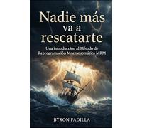 Nadie más va a rescatarte: Una introducción al Método de Reprogramación Mnemosomática
