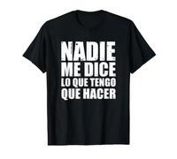 Nadie me Dice lo Que Tengo Que Hacer Camiseta gráfica económica