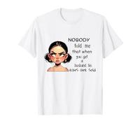 Nadie me dijo que cuando consigues marido sus orejas se venden Camiseta