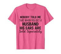 Nadie me dijo que cuando consigues un marido sus orejas están vendidas Camiseta