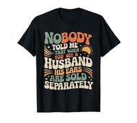 Nadie me Dijo Que Cuando Tienes un Marido Sus Orejas se Venden Camiseta