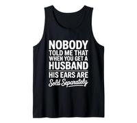 Nadie me Dijo Que Cuando Tienes un Marido Sus Orejas se Venden Camiseta sin Mangas