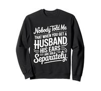 Nadie me Dijo Que Cuando Tienes un Marido Sus Orejas se Venden Sudadera