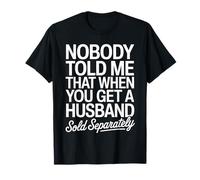 Nadie me dijo que el esposo se vendió por separado Matrimonio divertido Mujeres Camiseta