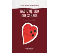 NADIE ME DIJO QUE SOÑARA | Jesús Miguel Horcajada