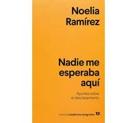 Nadie me esperaba aquí: Apuntes sobre el desclasamiento (Nuevos cuadernos Anagrama)