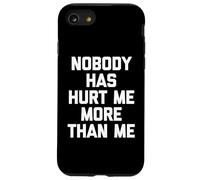 Nadie me ha lastimado más Que yo - Sarcástico Dicho Divertido Carcasa para iPhone SE (2020) / 7/8