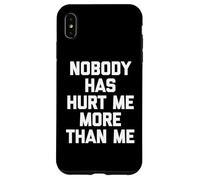 Nadie me ha lastimado más Que yo - Sarcástico Dicho Divertido Carcasa para iPhone XS MAX
