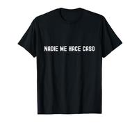 Nadie Me Hace Caso Divertido Sarcástico Humor Gracioso Camiseta