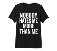 Nadie me Odia más Que yo Diseño de Citas Camiseta Premium
