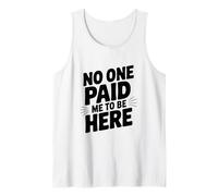 Nadie me pagó para Estar aquí Camiseta sin Mangas