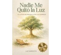 NADIE ME QUITÓ LA LUZ: La Lucha Incansable Con Las Sombras
